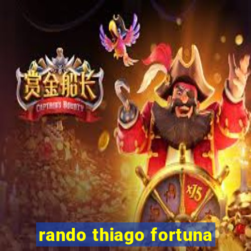 rando thiago fortuna